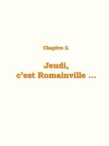 Chapitre 2 : Jeudi, c'est Romainville ...